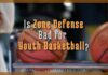 Is Zone Defense Bad for Youth Basketball