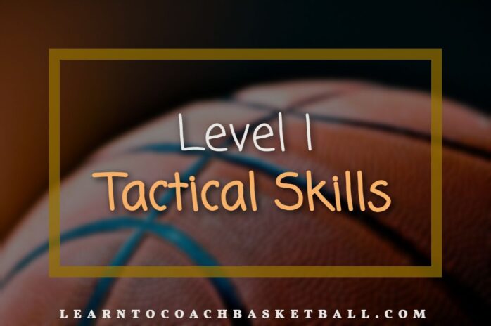 Level I Tactical Skills – Basketball Tips & Tricks