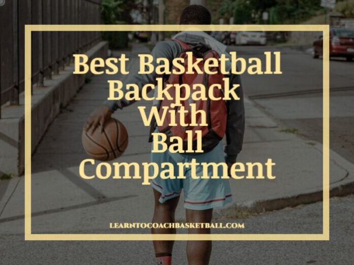 Best Basketball Backpack With Ball Compartment