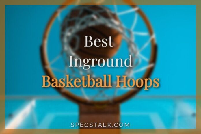 Best Inground Basketball Hoops