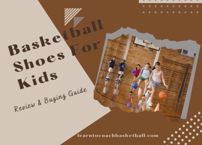 Best Basketball Shoes For Kids 2024 – Review & Buying Guide